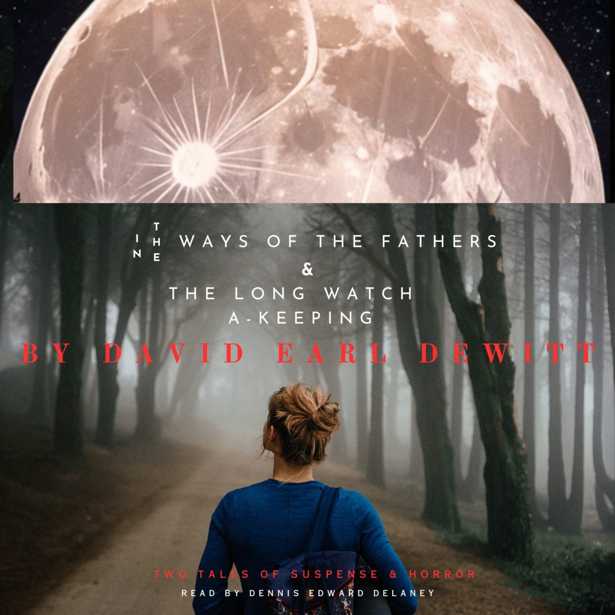 Two Tales of Suspense  Horror by David Earl DeWitt - Read by Dennis Edward Delaney