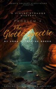 The-Grotto-Spectre-by-Anna-Katharine-Green-A-Violet-Strange-Mystery-1