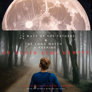 Two Tales of Suspense  Horror by David Earl DeWitt - Read by Dennis Edward Delaney